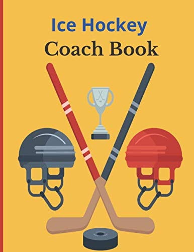 Ice Hockey Coach Book: Hockey Strategies Notebook - Special Coach - Field Diagrams - Summary - Large Format