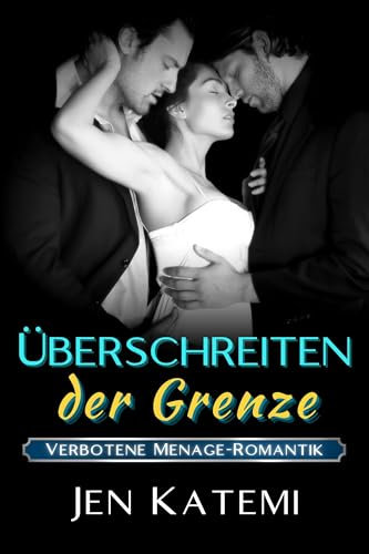 Überschreiten der Grenze: Eine Menage a trois-Romantik (Verbotene)