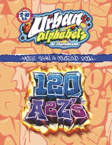 URBAN ALPHABETS by Temps1design - More Than a Coloring Book - 120 A2Z's: Street Lettering, Graffiti Alphabets, Coloring Book, Inspirational Activity ... Artbook, Street Art Album, Catalog