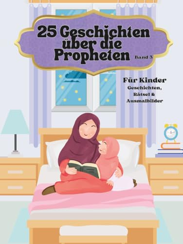 25 Geschichten über die Propheten Band 3: Geschichten, Rätsel und Ausmalbilder