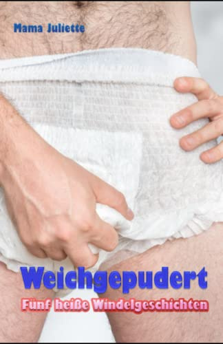 Weichgepudert: 5 heiße Windelgeschichten