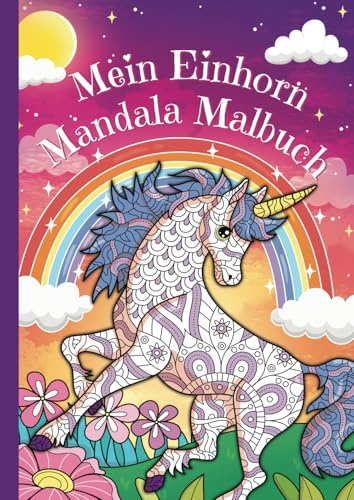 Mein Einhorn Mandala Malbuch: 50 zauberhafte Einhorn-Mandalas für kreative Kids ab 8 Jahren