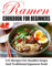 RAMEN COOKBOOK FOR BEGINNERS: 125 Recipes For Noodles Soups And Traditional Japanese Food