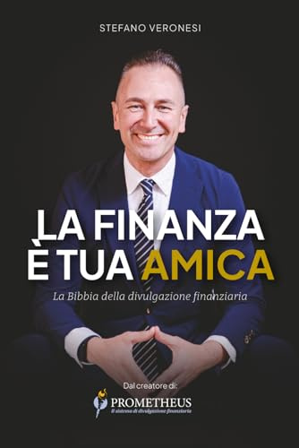 La finanza è tua amica: La Bibbia della divulgazione finanziaria in Italia