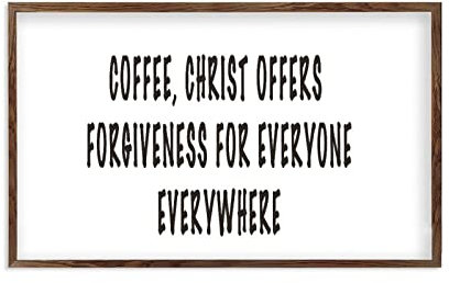Holzrahmen-Wandschild Coffee Christus Offers Forgiveness For Everyone Everywhere The Laundry Room, rustikale Bauernhaus-Sprüche, Holzschild, Wanddekoration, Gartenschilder, 30,5 x 55,9 cm