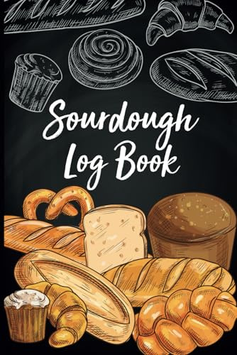 Sourdough Log Book: Loaf Recipe Book For Artisan Bread Bakers