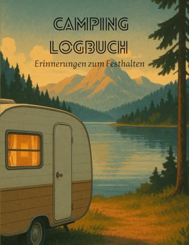 Das Camping Logbuch: Großzügiges Reisetagebuch für bis zu 40 Campingreisen – jede Reise auf einer Doppelseite: eine Seite zum Ausfüllen & Ankreuzen, ... für Wohnwagen, Camper, Wohnmobil oder Zelt.