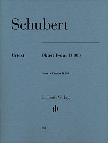 Oktett F-dur D 803 für Klarinette, Horn, Fagott, 2 Violinen, Viola, Violoncello und Kontrabass: Besetzung: Kammermusik mit verschiedenen Instrumenten (G. Henle Urtext-Ausgabe)