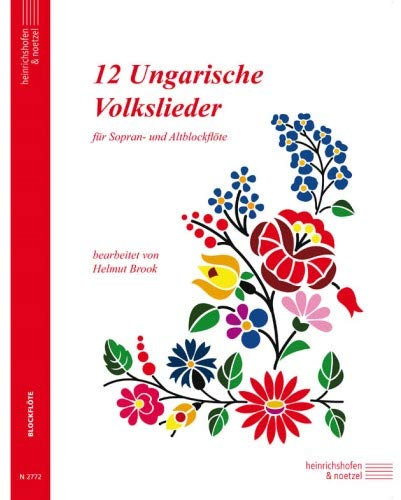 12 Ungarische Volkslieder, für Sopran- und Altblockflöte: Schwierigkeitsgrad: leicht