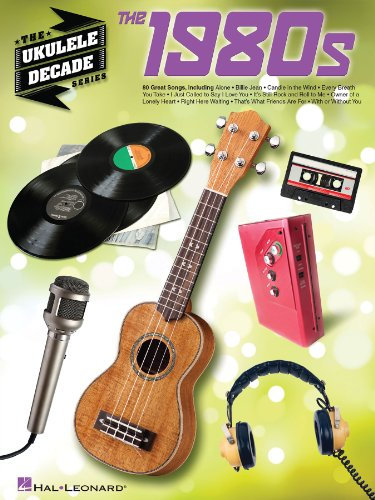 The 1980s - Ukulele Songbook: Ukulele Decade Series (English Edition)