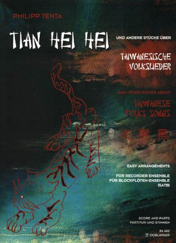 Tian Hei Hei - Taiwanesische Volkslieder. Blockflöte, Quartett
