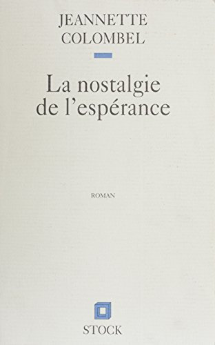La Nostalgie de l'espérance: Lyon 1945-Algérie 1958 (Littérature française t. 500)