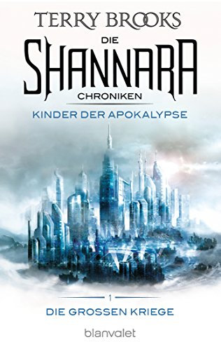Die Shannara-Chroniken: Die Großen Kriege 1 - Kinder der Apokalypse: Roman