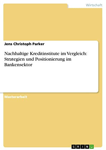 Nachhaltige Kreditinstitute im Vergleich: Strategien und Positionierung im Bankensektor