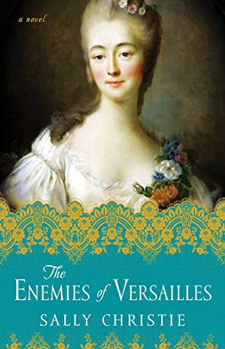 The Enemies of Versailles: A Novel (The Mistresses of Versailles Trilogy Book 3) (English Edition)