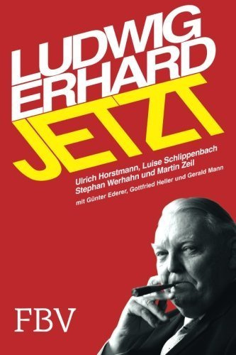Ludwig Erhard Jetzt: Wohlstand für alle Generationen (German Edition) by Ulrich Horstmann (2015-04-13)