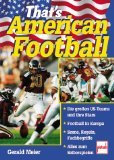 That's American football. Die großen US-Teams und ihre Stars , Football in Europa, Szene Regeln, Fachbegriffe ; 3613503484