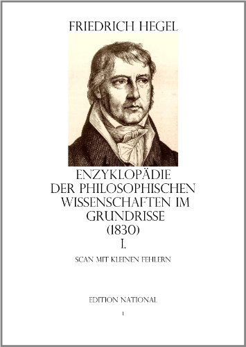 ENZYKLOPÄDIE DER PHILOSOPHISCHEN WISSENSCHAFTEN IM GRUNDRISSE (1830) I. Scan mit kleinen Fehlern