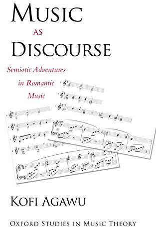 Music as Discourse: Semiotic Adventures in Romantic Music (Oxford Studies in Music Theory) (English Edition)