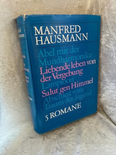 Fünf Romane, Lampioon / Salut gen Himmel / Abel mit der Mundharmonika / Abschied vom Traum der Jugend / Liebende leben von der Vergebung