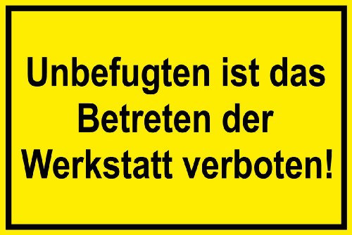 Hinweisschild aus Folie - Unbefugten ist das Betreten der Werkstatt verboten! - 20 x 30 cm
