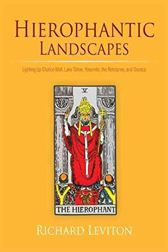 [Hierophantic Landscapes: Lighting Up Chalice Well, Lake Tahoe, Yosemite, the Rondanes, and Oaxaca] (By: Richard Leviton) [published: September, 2011]