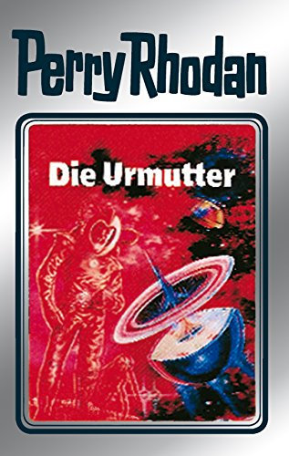Perry Rhodan 53: Die Urmutter (Silberband): 9. Band des Zyklus Die Cappins (Perry Rhodan-Silberband) (German Edition)