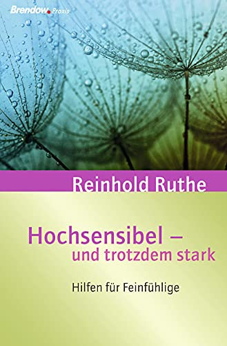 Hochsensibel - und trotzdem stark!: Hilfen für Feinfühlige