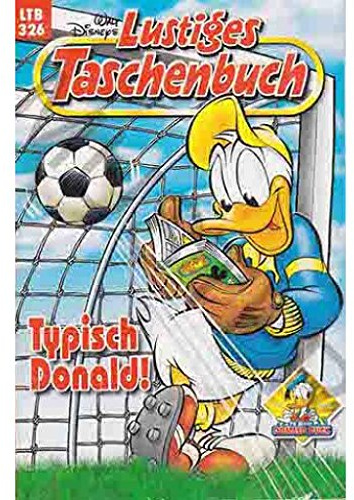 Walt Disney: LTB Lustiges Taschenbuch Band 326: Typisch Donald! - Donald Duck und Micky Maus Comics für deine Sammlung