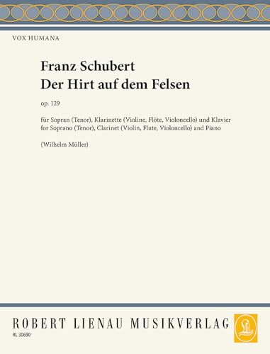 Der Hirt auf dem Felsen: nach dem Gedicht Der Berghirt von W. Müller. 24. op. 129. Sopran (Tenor), Klarinette (Violine, Flöte, Violoncello) und ... Gesänge, Lieder und Duette, Band 24)