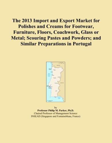 The 2013 Import and Export Market for Polishes and Creams for Footwear, Furniture, Floors, Coachwork, Glass or Metal; Scouring Pastes and Powders; and Similar Preparations in Portugal