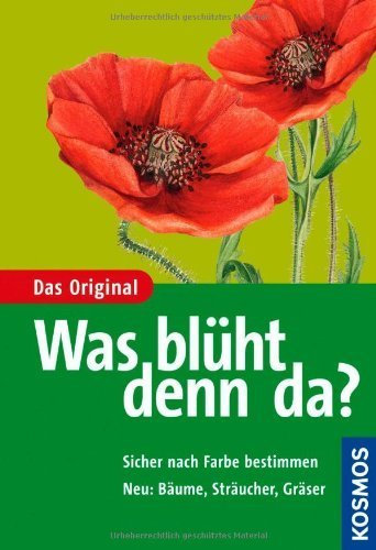 Was blüht denn da ? Sicher nach Farben bestimmen von Dietmar Aichele (5. März 2008) Taschenbuch