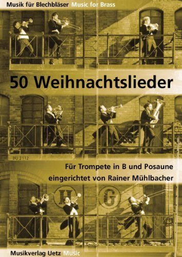 50 Weihnachtslieder für Trompete in B und Posaune / 50 Christmas Songs For Trumpet and Trombone (Spielpartitur) (Musik für Blechbläser)