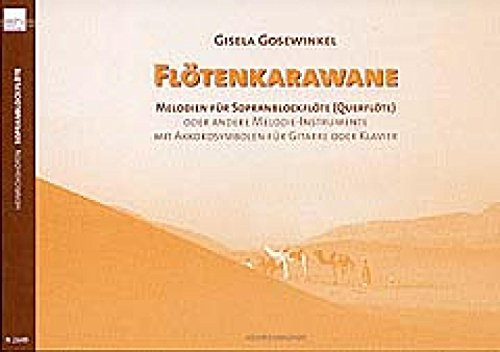 Flötenkarawane: Melodien für Sopranblockflöte (Querflöte) oder andere Melodie-Instrumente. Mit Akkordsymbolen für Gitarre und Klavier