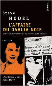 L'affaire du Dahlia noir : Suivi de Complément d'enquête : Les nouvelles preuves de Steve Hodel,James Ellroy (Préface),Robert Pépin (Traduction) ( 9 septembre 2005 )