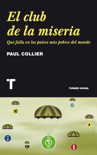 El club de la miseria: Qué falla en los países más pobres del mundo (Noema nº 47) (Spanish Edition)