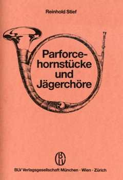 PARFORCEHORNSTUECKE + JAEGERCHOERE - arrangiert für Parforcehorn - Waldhorn [Noten / Sheetmusic] Komponist: STIEF Reinhold aus der Reihe: HANDBUCH DER JAGDMUSIK 7