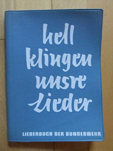 Liederbuch der Bundeswehr. Hell klingen unsere Lieder