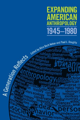 Expanding American Anthropology, 1945-1980: A Generation Reflects