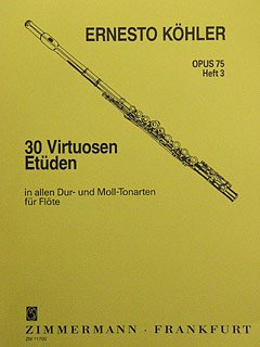 Musikverlag Zimmermann GmbH & Co. KG 30 VIRTUOSE ETUEDEN 3 OP 75 - arrangiert für Querflöte [Noten/Sheetmusic] Komponist: Koehler Ernesto