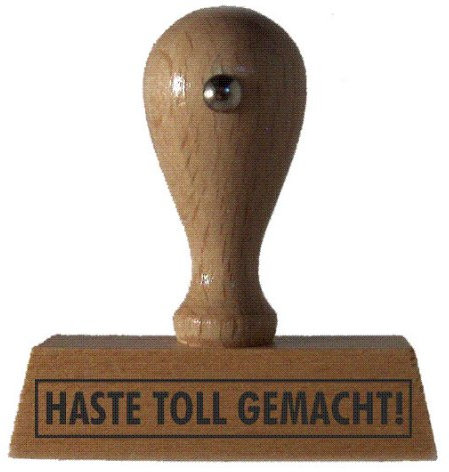 Sprüche-Stempel HASTE TOLL GEMACHT! vom Kaufhaus2010