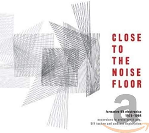 Close to the Noise Floor/Formative UK Electronica