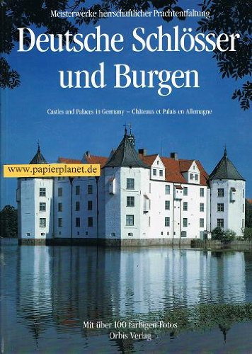 Deutsche Schlösser und Burgen : Meisterwerke herrschaftlicher Prachtentfaltung. (3572066212)
