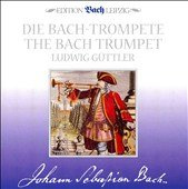 Die Bach-Trompete Konzertierende Trompeten aus Kantaten von Johann Sebastian Bach