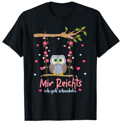 Mir Reichts Ich GEH Schaukeln - Owl Schaukel Eulen T-Shirt
