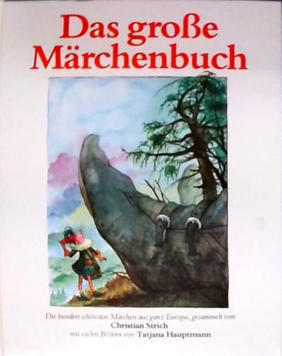 Das große Märchenbuch. Die hundert schönsten Märchen aus ganz Europa