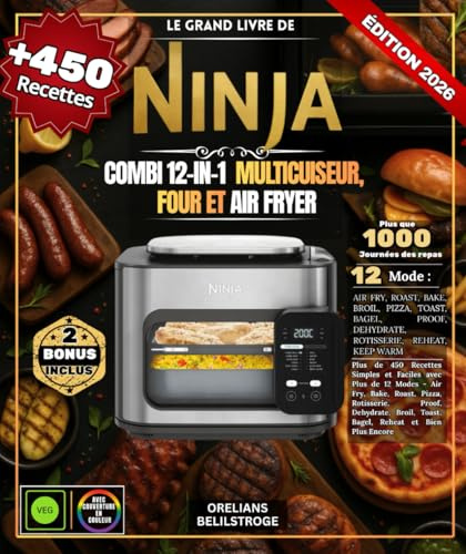 Le Le Grand Livre Ninja Combi 12-In-1 Multicuiseur, four et air fryer: Plus de 450 Recettes Simples et Faciles avec Plus de 12 Modes - Air Fry, Bake, ... Toast, Bagel, Reheat et Bien Plus Encore