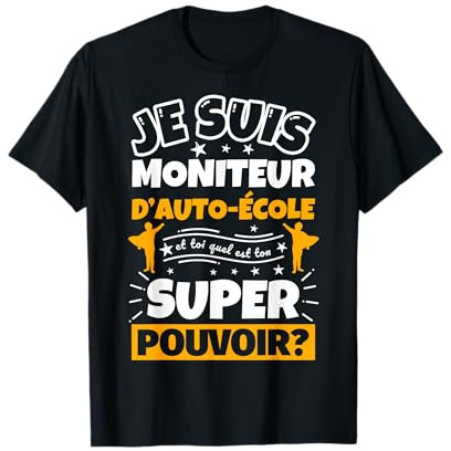 Moniteur d'auto-école drôle cadeau quel es ton super pouvoir T-Shirt