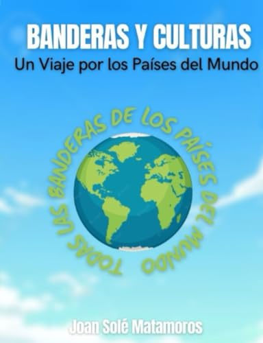BANDERAS Y CULTURAS: Un Viaje por los Países del Mundo