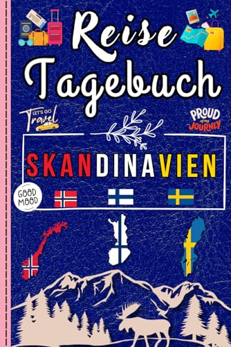 Reisetagebuch Skandinavien: Halten Sie jeden besonderen Moment Ihrer Reise fest / Ideal für Polarlicht-Touren, Wanderungen und kulturelle Erlebnisse in den nordischen Ländern.